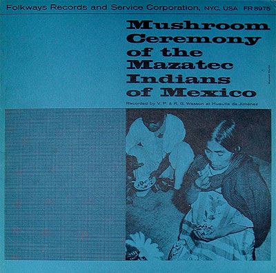 Mushroom Ceremony Of Mazatec Indians Of Mexico (Smithsonian Folkways)