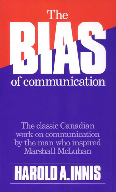The Bias of Communication by Harold Adams Innis, 1951