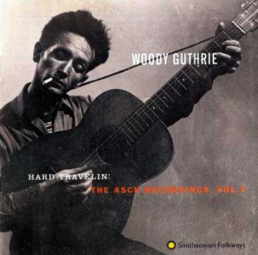 Woody Gunthrie, Hard Travelin', The Asch Recordings, Vol. 3